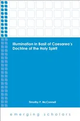Book cover of Illumination in Basil of Caesarea's Doctrine of the Holy Spirit by Timothy  P. McConnell