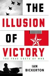 Book cover of Illusion Of Victory by Ian Bickerton
