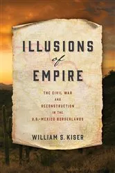 Book cover of Illusions of Empire by William S. Kiser