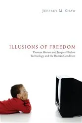 Book cover of Illusions of Freedom by Jeffrey M. Shaw