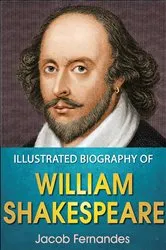 Book cover of Illustrated Biography of William Shakespeare by Unknown