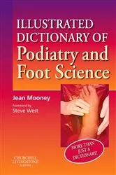 Book cover of Illustrated Dictionary of Podiatry and Foot Science E-Book by Mooney BSc(Hons), MA, PhD, CertEd(F&HE), FHEA DpodM, Adv Dip Biomech, FChS, FCPodS, FCpodMed, Jean