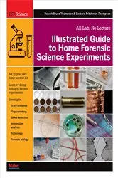 Book cover of Illustrated Guide to Home Forensic Science Experiments by Unknown