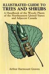 Book cover of Illustrated Guide to Trees and Shrubs by Arthur Harmount Graves