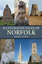 Book cover of Illustrated Tales of Norfolk by John Ling