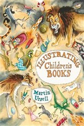 Book cover of Illustrating Children's Books by Martin Ursell