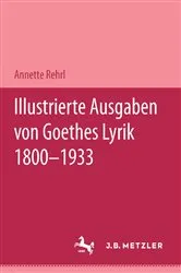 Book cover of Illustrierte Ausgaben von J. W. Goethes Lyrik 1800 - 1933 by Annette Rehrl