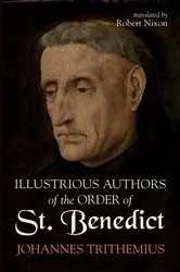Book cover of Illustrious Authors of the Order of St. Benedict by Johannes Trithemius