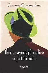 Book cover of Ils ne savent plus dire « Je t'aime » by Jeanne Champion
