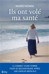 Book cover of Ils ont volé ma santé by Ingrid Nowak