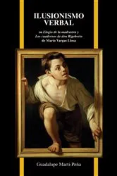 Book cover of Ilusionismo verbal en Elogio de la madrastra y Los cuadernos de don Rigoberto de Mario Vargas Llosa by Guadalupe Martí-Peña