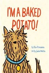 Book cover of I'm a Baked Potato! by Elise Primavera