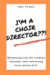 Book cover of I'm a Choir Director??! by Plaag, Joel F,