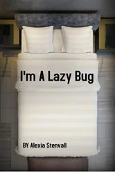 Book cover of I'm A Lazy Bug by Alexia Stenvall
