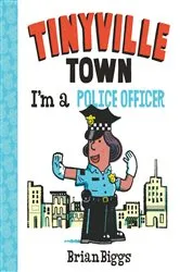 Book cover of I'm a Police Officer (A Tinyville Town Book) by Brian Biggs