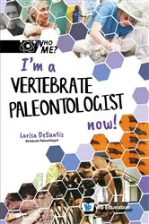 Book cover of I'm A Vertebrate Paleontologist Now! by Larisa R Desantis