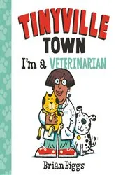 Book cover of I'm a Veterinarian (A Tinyville Town Book) by Brian Biggs
