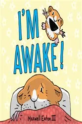 Book cover of I'm Awake! by Maxwell Eaton