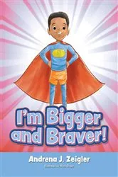 Book cover of I'm Bigger and Braver by Zeigler, Andrena,