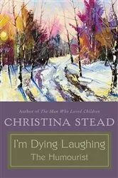 Book cover of I'm Dying Laughing by Christina Stead