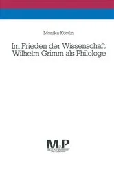 Book cover of Im Frieden der Wissenschaft. Wilhelm Grimm als Philologe by Monika Köstlin