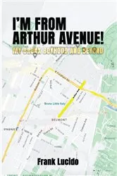Book cover of I'm From Arthur Avenue! by Frank Lucido