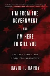 Book cover of I'm from the Government and I'm Here to Kill You by David T. Hardy
