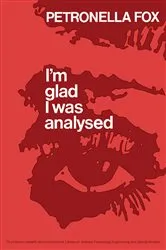 Book cover of I'm Glad I Was Analysed by Petronella Fox