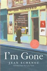 Book cover of I'm Gone by Jean Echenoz