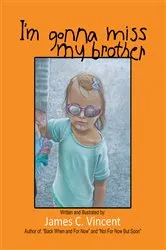 Book cover of I'm Gonna Miss My Brother by Vincent C James
