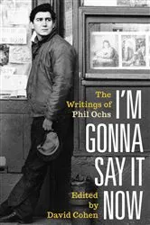 Book cover of I'm Gonna Say It Now by Phil Ochs