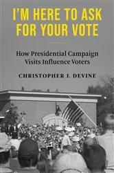 Book cover of I’m Here to Ask for Your Vote by Christopher J. Devine