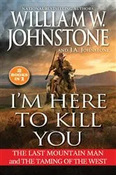 Book cover of I'm Here to Kill You by William W. Johnstone