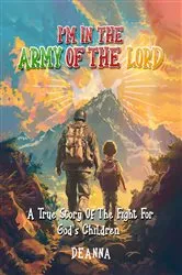 Book cover of I'M IN THE ARMY OF THE LORD by Deanna A