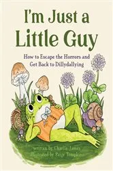 Book cover of I'm Just a Little Guy by Charlie James