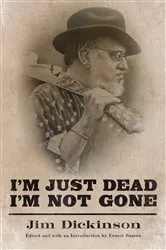 Book cover of I'm Just Dead, I'm Not Gone by Jim Dickinson