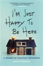 Book cover of I'm Just Happy to Be Here by Janelle Hanchett