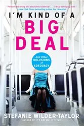 Book cover of I'm Kind of a Big Deal by Stefanie Wilder-Taylor
