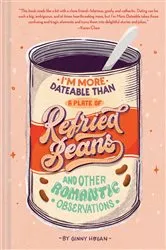 Book cover of I'm More Dateable than a Plate of Refried Beans by Ginny Hogan