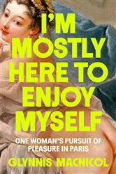 Book cover of I'm Mostly Here to Enjoy Myself by Unknown