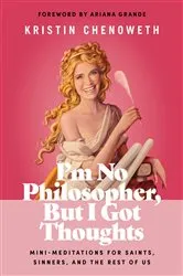 Book cover of I'm No Philosopher, But I Got Thoughts - Fixed Format by Kristin Chenoweth