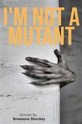 Book cover of I'm Not A Mutant by Breeanne Shockey