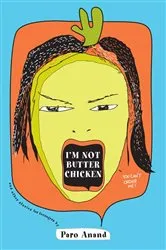 Book cover of I'm Not Butter Chicken by Paro Anand