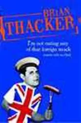 Book cover of I'm Not Eating Any Of That Foreign Muck by Brian  Thacker