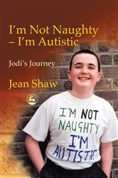 Book cover of I'm not Naughty - I'm Autistic by Jean Shaw