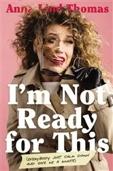 Book cover of I'm Not Ready for This by Anna Lind Thomas