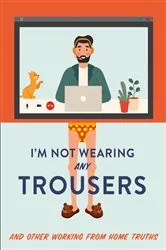 Book cover of I'm Not Wearing Any Trousers by Abbie Headon
