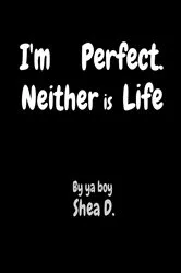 Book cover of I'm Perfect. Neither is Life by Deignan, Shea, W