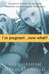 Book cover of I'm Pregnant. . .Now What? by Ruth Graham