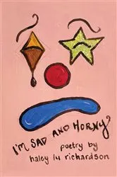 Book cover of I'm Sad and Horny by Haley Lu Richardson